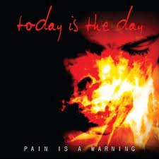 Today Is The Day - Pain Is A Warning - CD