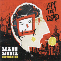 Left For Dead - Mass Media Distortion - VINYL LP