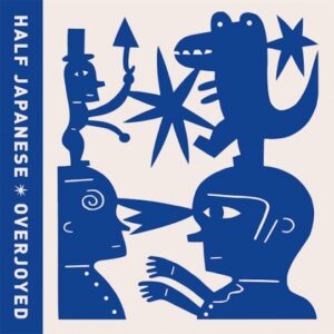 Half Japanese - Overjoyed - VINYL LP