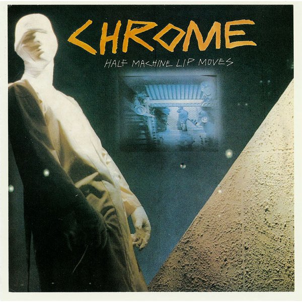 Chrome - Half Machine Lip Moves - VINYL LP