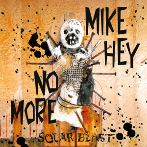Mike Hey No More - Solar Blast - VINYL 10-inch