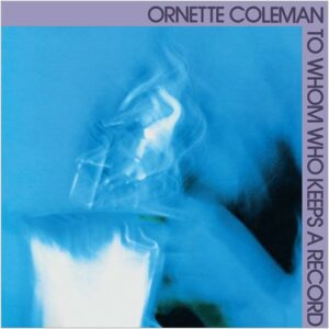 Ornette Coleman - To Whom Who Keeps A Record - VINYL LP