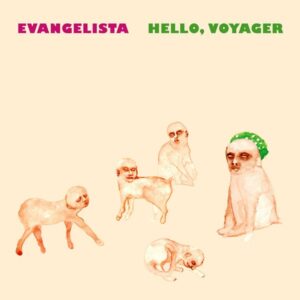 Evangelista - Hello, Voyager - VINYL LP