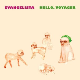 Evangelista - Hello, Voyager - VINYL LP