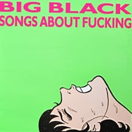 Big Black - Songs About Fucking