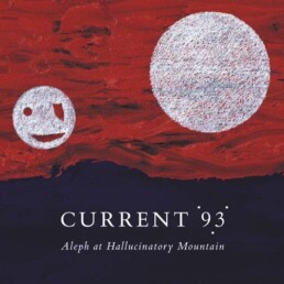 Current 93 – Aleph At Hallucinatory Mountain - VINYL 2LP