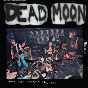Dead Moon - Nervous Sooner Changes - VINYL LP