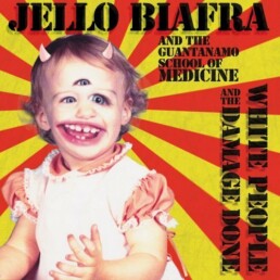 Jello Biafra And The Guantanamo School Of Medicine – White People And The Damage Done