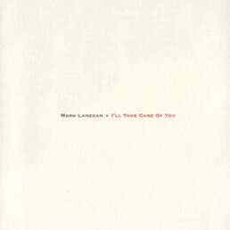 Mark Lanegan ‎– I'll Take Care Of You - VINYL LP