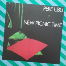 Pere Ubu ‎- New Picnic Time - VINYL LP