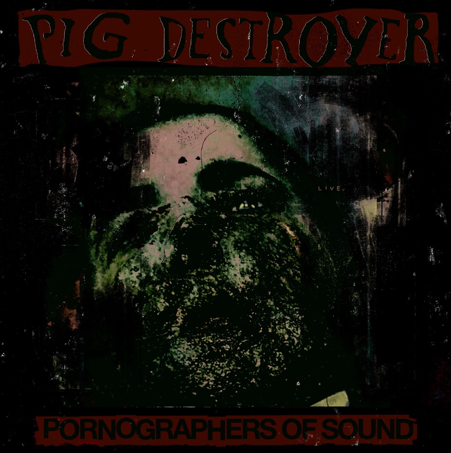Pig Destroyer - Pornographers Of Sound (Live in Brooklyn, NYC) - CD