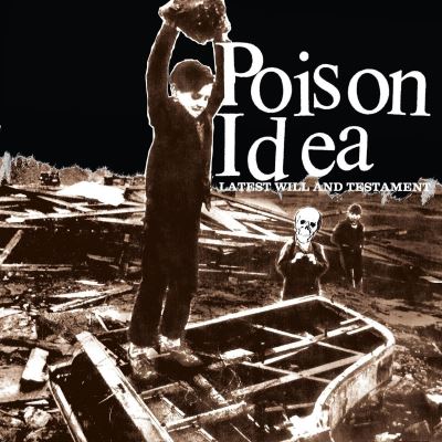 Poison Idea - Latest Will And Testament - VINYL LP