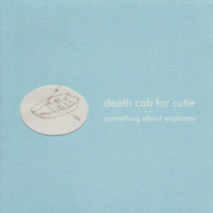 Death Cab For Cutie ‎– Something About Airplanes