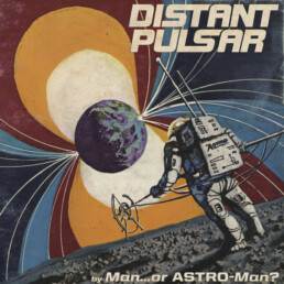 Man Or Astro Man - Distant Pulsar 7 inch vinyl