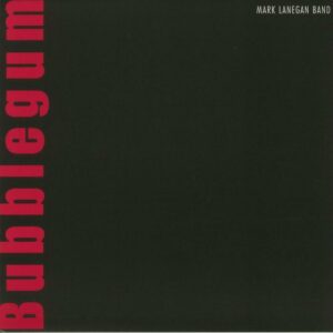 Mark Lanegan Band ‎– Bubblegum