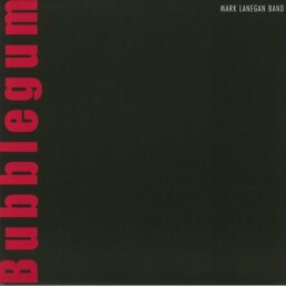 Mark Lanegan Band ‎– Bubblegum