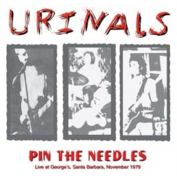 Urinals - Pin The Needles