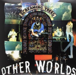 Screaming Trees - Other Worlds