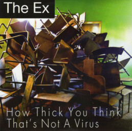 The Ex - How Thick You Think / That's Not A Virus