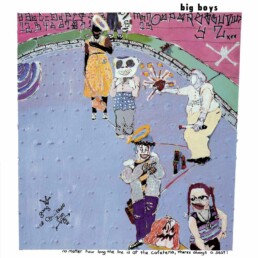 Big Boys - No Matter How Long The Line Is At The Cafeteria, Theres Always A Seat! - VINYL LP