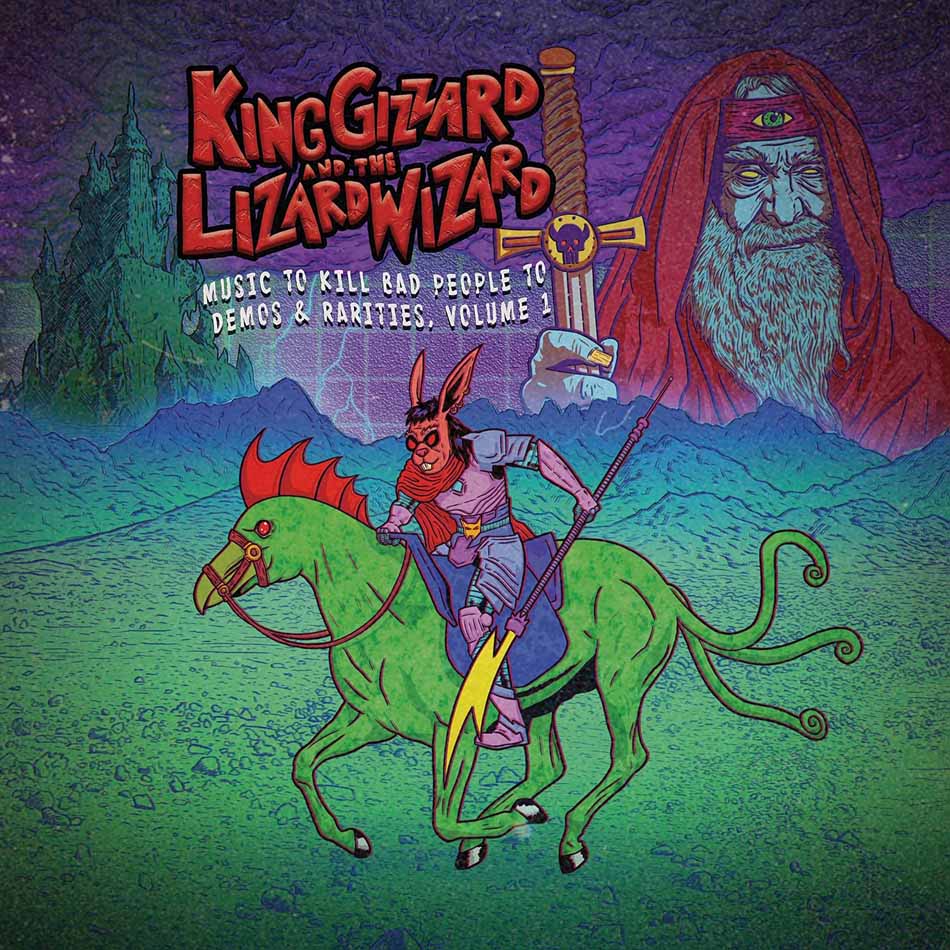 King Gizzard And The Lizard Wizard - Music to Kill Bad People to Demos & Rarities Volume 1