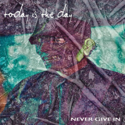 Today Is The Day - Never Give In - VINYL