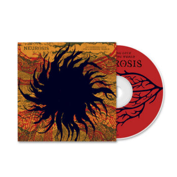 NEUROSIS - An Undying Love For A Burning World