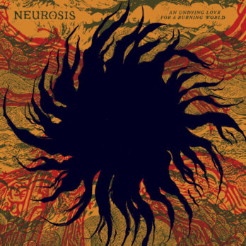Neurosis - An Undying Love For A Burning World Neurot Recordings