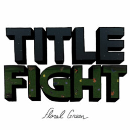 Title Fight – Floral Green